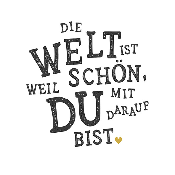 20 Servietten "Die Welt ist schön, weil Du mit drauf bist"